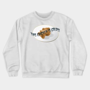 This Chicken is Cold Crewneck Sweatshirt